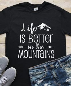 Life Better In Mountain T-shirt ZK01