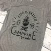 Life Is Better Campfire T-Shirt EL01