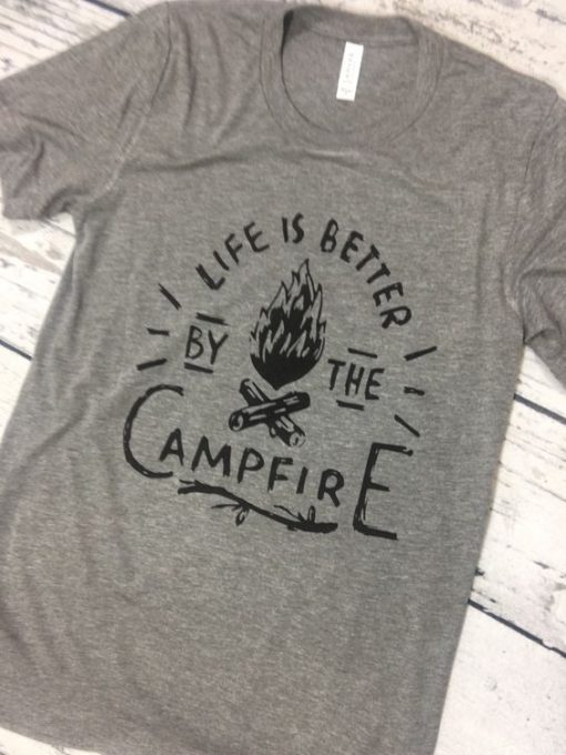 Life Is Better Campfire T-Shirt EL01