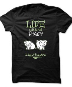 Life Without Pigs T-Shirt SN01