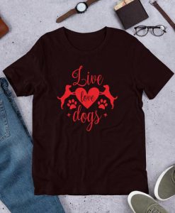 Live Love Dog T Shirt SR01