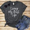 Living My Best Life T-Shirt GT01