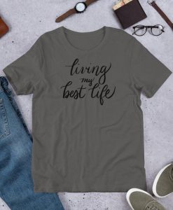 Living My Best Life T-shirt ZK01