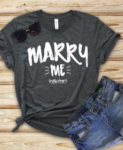 Marry Me T-shirt KH01