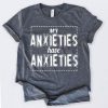 My Anxieties Have Anxieties T-Shirt SN01