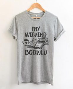 My Weekend Booked T-Shirt EL01