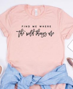 Need another Wild Thing shirt KH01