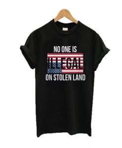 No One Is Illegal On Stolen Land T-Shirt GT01