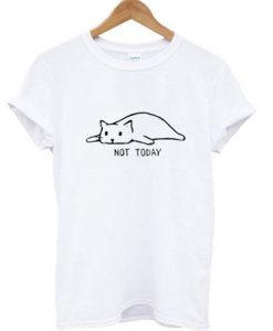 Not Today Cat T-Shirt GT01