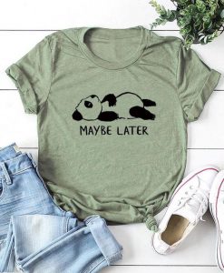 Panda Maybe Later T-Shirt SN01