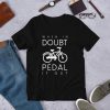 Pedal It Out T-shirt ZK01