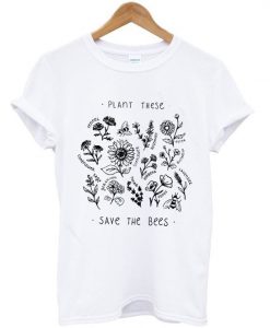 Plant These Save The Bees T-Shirt EL01