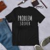 Problem Solver T-Shirt GT01