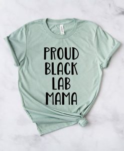 Proud Black Lab Mama T-Shirt SN01