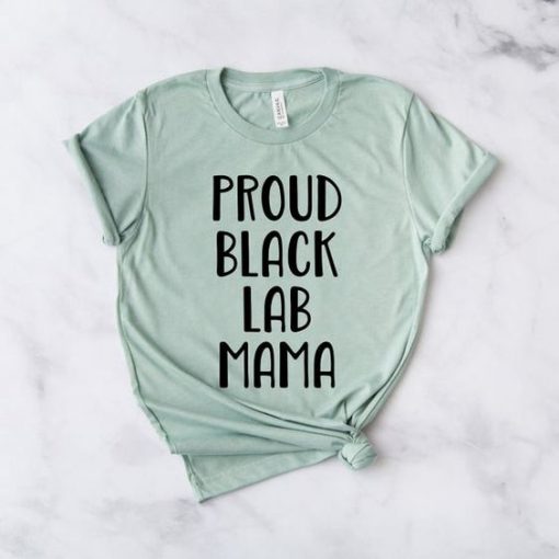 Proud Black Lab Mama T-Shirt SN01