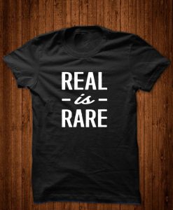 Real Is Rare T-Shirt GT01