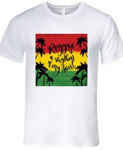 Reggae Is a Rhythm Of My Soul T-Shirt EL01