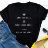 Save The Bees Plant More Trees T-Shirt EL01