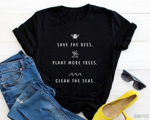 Save The Bees Plant More Trees T-Shirt EL01