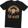 Say When T-Shirt EL01