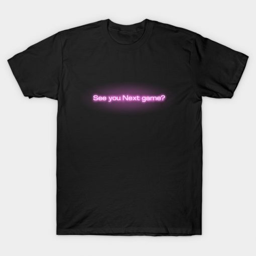 See you Next game T-Shirt GT01