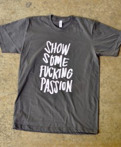 Show Some Passion T-Shirt GT01