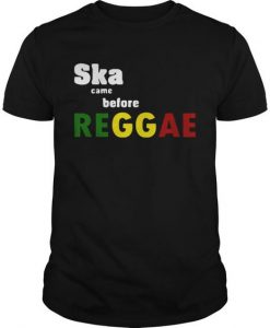 Ska Came Before Reggae T-Shirt EL01