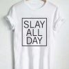 Slay All Day T-Shirt GT01