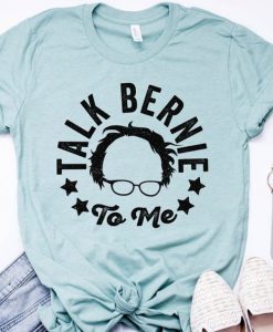 Talk Bernie To Me T-Shirt SN01