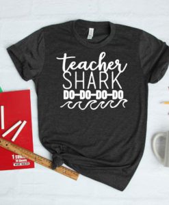 Teacher Shark Do Do Do T-Shirt SN01