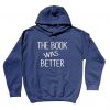 The Book Was Better Hoodie GT01