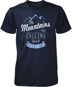 The Mountains Are Calling And I Must Go T-Shirt SR01