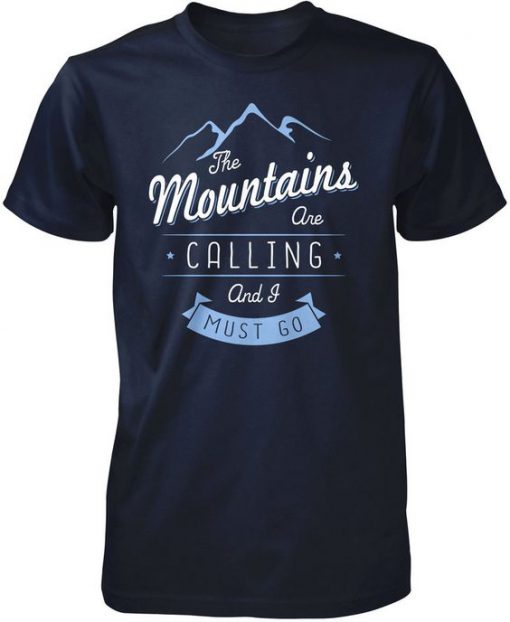 The Mountains Are Calling And I Must Go T-Shirt SR01