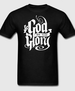 To God Be The Glory T-Shirt ZK01