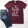 To Teach Is Love T Shirt SR01