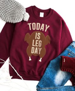 Today Is Leg Day Sweatshirt EL01