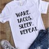 Wake Tacos Sleep Repeat T-Shirt SR01