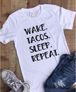 Wake Tacos Sleep Repeat T-Shirt SR01