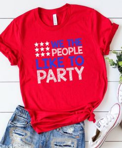 We The People Like To Party T-shirt SR01