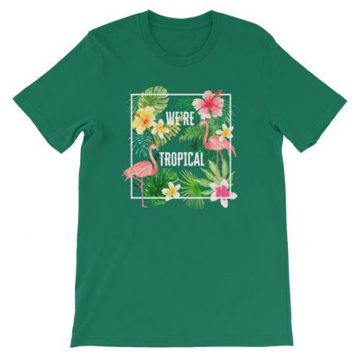 Were Tropical Flamingos T-Shirt EL01