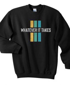 Whatever It Takes Sweatshirt GT01
