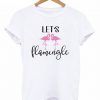 Womens Lets Flamingle T-Shirt EL01
