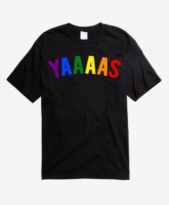 Yaaaas Pride T-Shirt AD01