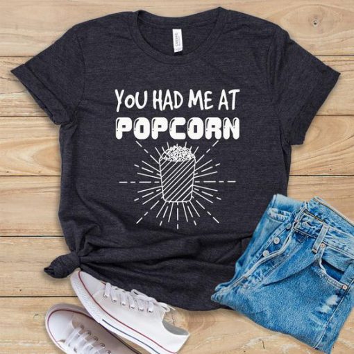 You Had Me at Popcorn T-Shirt SN01