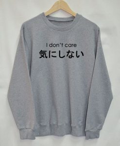 i don't care Sweatshirt GT01