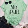 Adios Beaches T-Shirt SN01