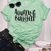 Adulting is Bullshit T-Shirt SN01