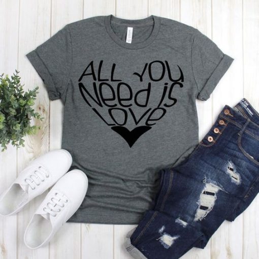 All You Need Is Love T Shirt SR01