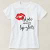 Ask Me About My Lip Gloss T Shirt SR01