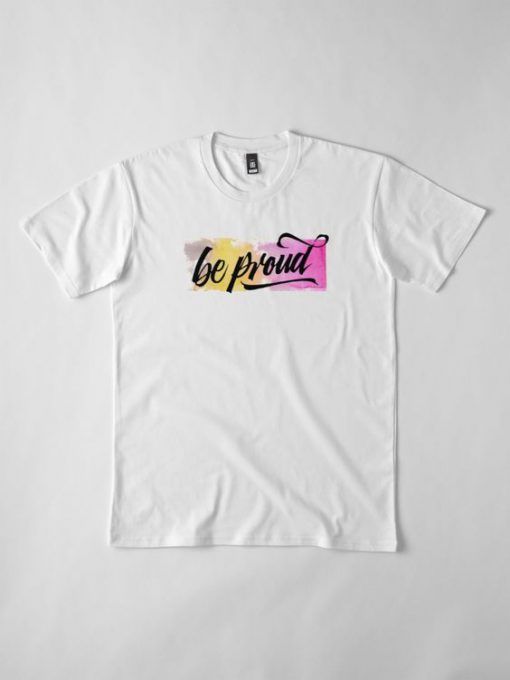 Be Proud T Shirt SR01